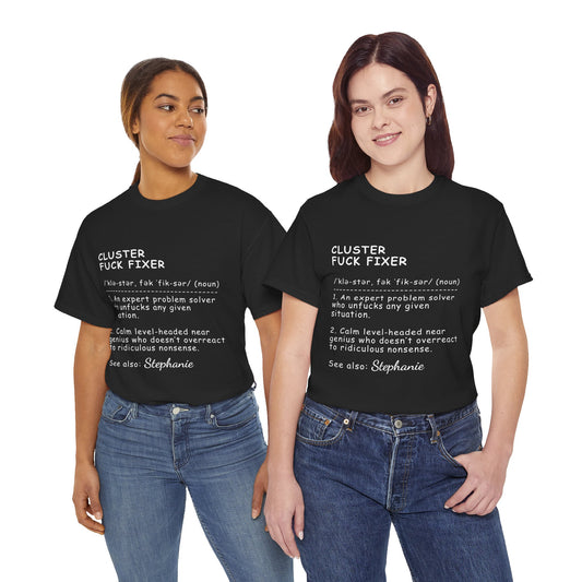 Funny T-Shirt - Cluster F*Ck Fixer Problem Solver - Gift For Coworkers - Personalized T-Shirt