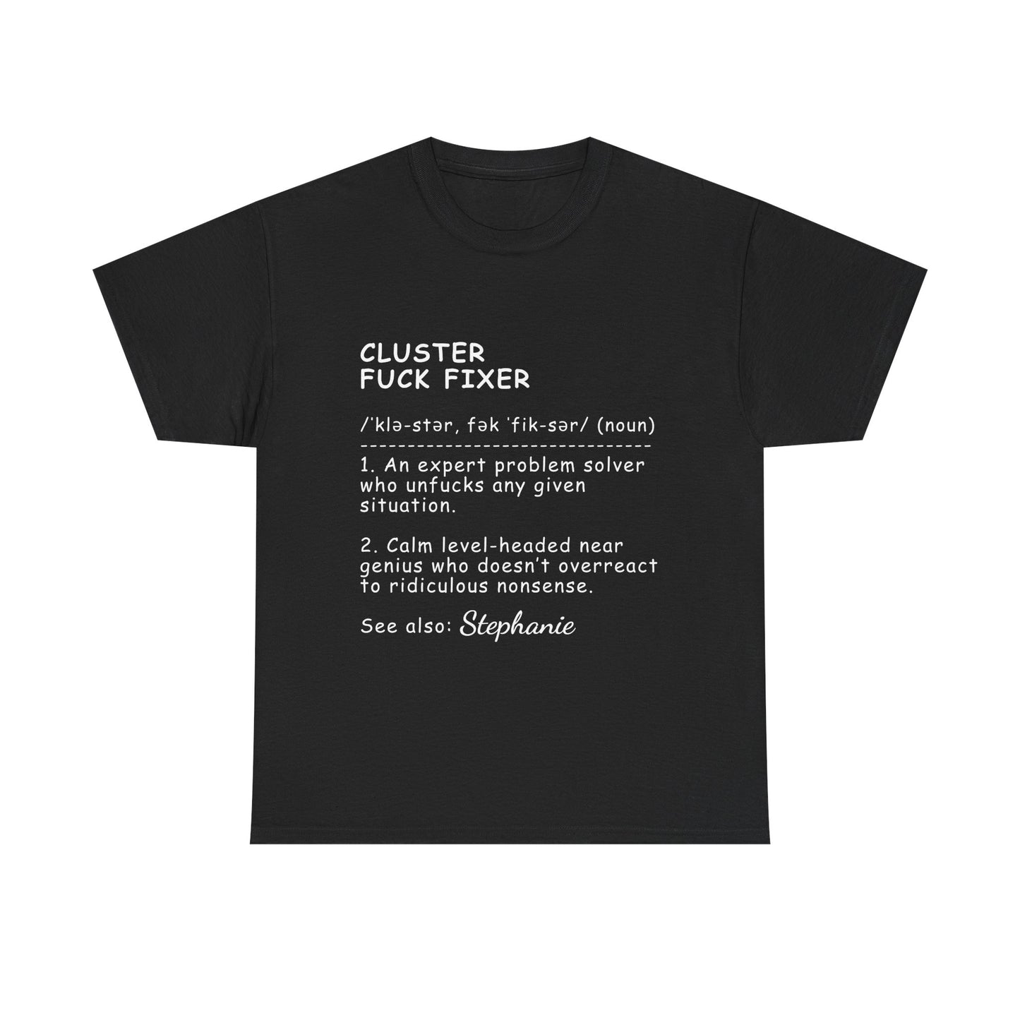 Funny T-Shirt - Cluster F*Ck Fixer Problem Solver - Gift For Coworkers - Personalized T-Shirt