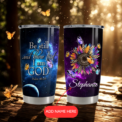Be Still And Know That I Am God - Personalized Tumbler Cup