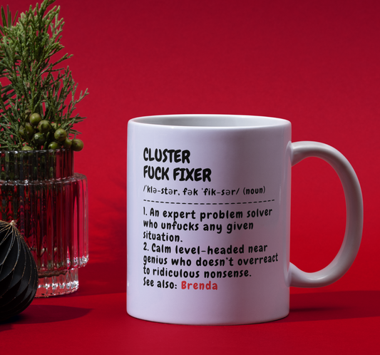 Funny Mug - Cluster F*Ck Fixer Problem Solver - Gift For Coworkers - Custom Name - Personalized 11oz Mug