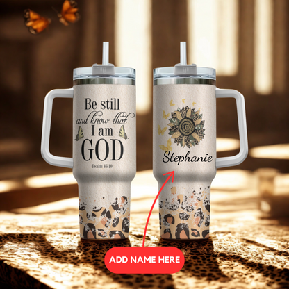 Be Still And Know That I Am God (Leopards) - Personalized 40oz Tumbler Cup