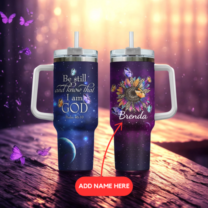 Be Still And Know That I Am God - Personalized Tumbler Cup
