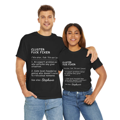 Funny T-Shirt - Cluster F*Ck Fixer Problem Solver - Gift For Coworkers  - Personalized T-Shirt