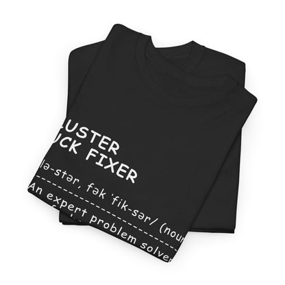 Funny T-Shirt - Cluster F*Ck Fixer Problem Solver - Gift For Coworkers  - Personalized T-Shirt
