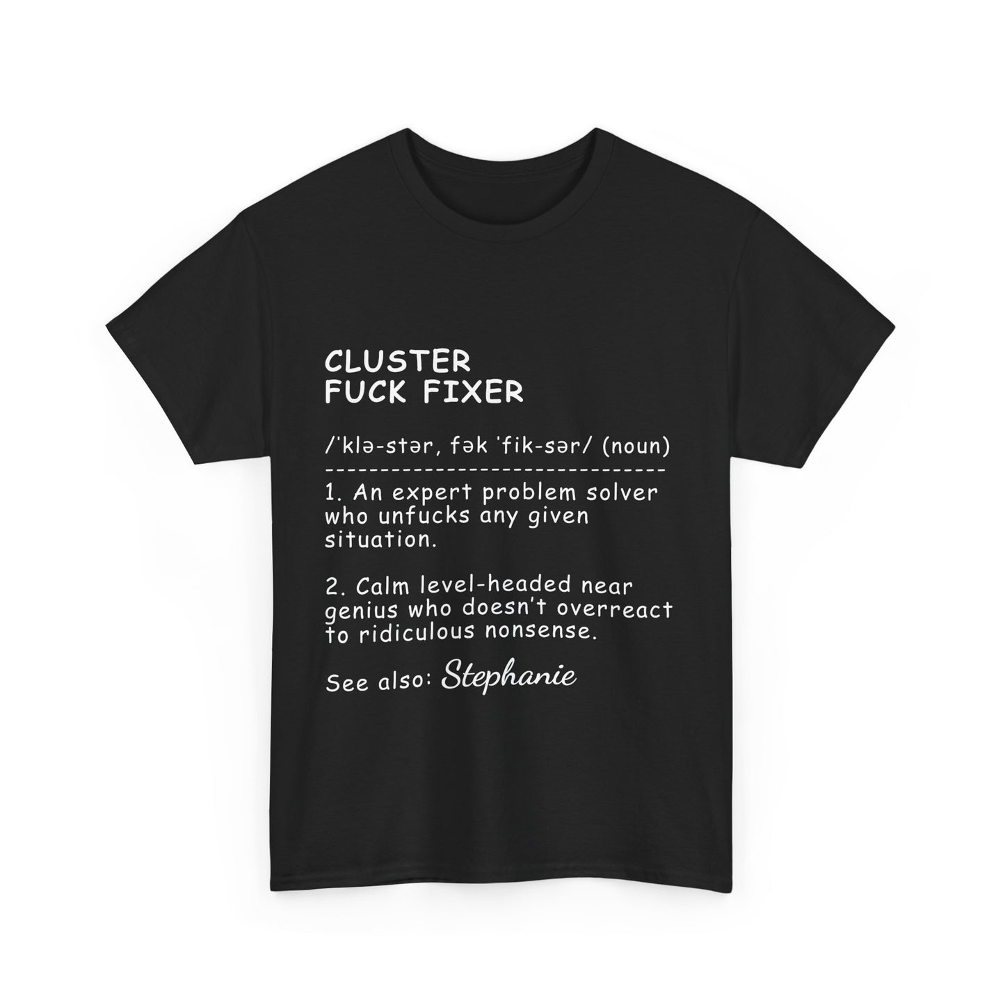 Funny T-Shirt - Cluster F*Ck Fixer Problem Solver - Gift For Coworkers  - Personalized T-Shirt