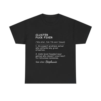 Funny T-Shirt - Cluster F*Ck Fixer Problem Solver - Gift For Coworkers  - Personalized T-Shirt