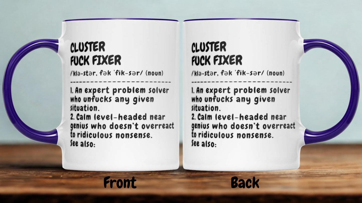Funny Mug - Cluster F*Ck Fixer Problem Solver - Gift For Coworkers - Custom Name - Personalized 11oz Mug