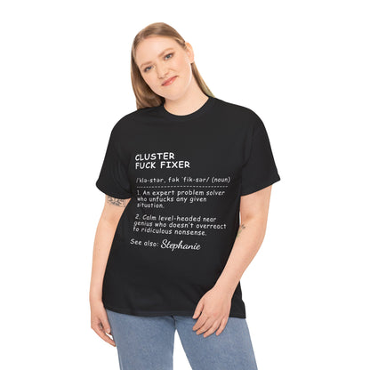 Funny T-Shirt - Cluster F*Ck Fixer Problem Solver - Gift For Coworkers  - Personalized T-Shirt