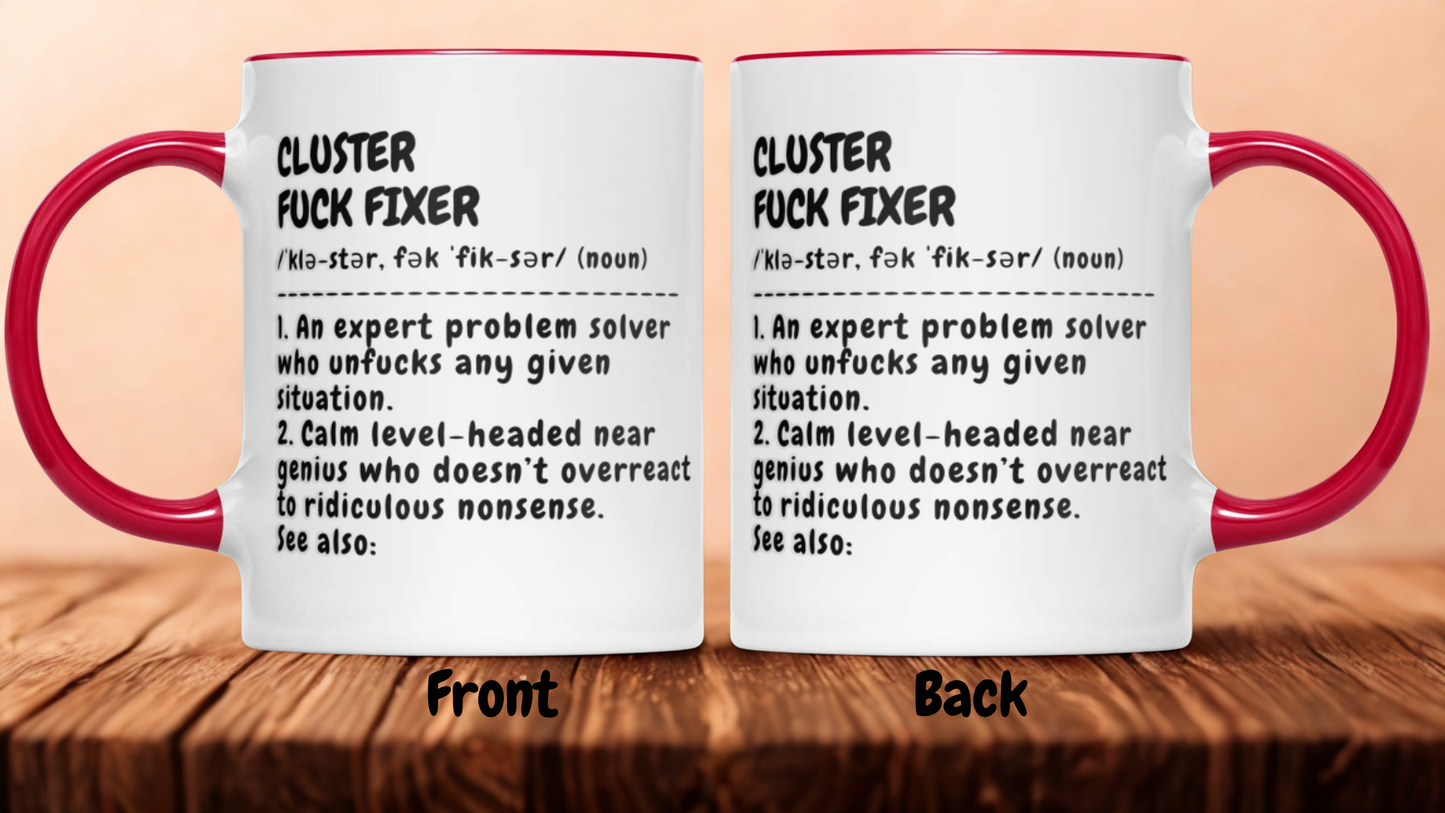 Funny Mug - Cluster F*Ck Fixer Problem Solver - Gift For Coworkers - Custom Name - Personalized 11oz Mug