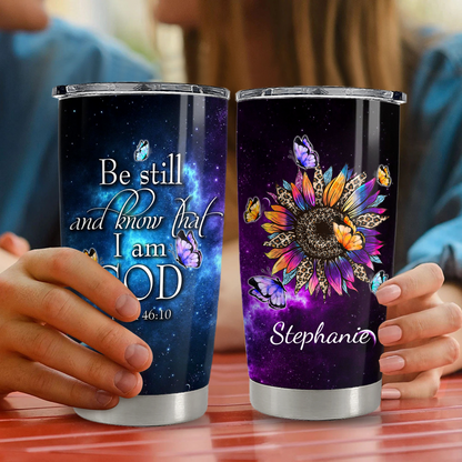 Be Still And Know That I Am God - Personalized Tumbler Cup