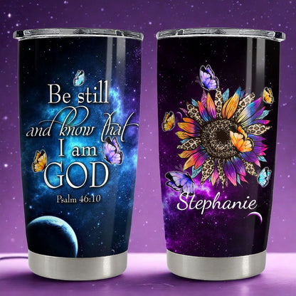 Be Still And Know That I Am God - Personalized Tumbler Cup