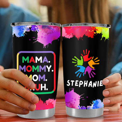 Mama, Mommy, Mom, Bruh (Colorful) - Personalized Tumbler Cup