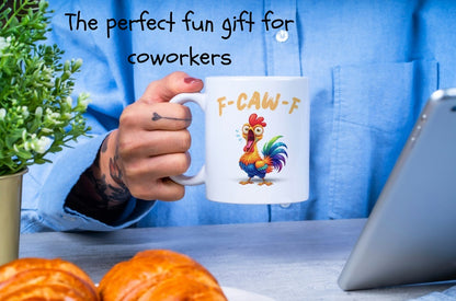 F-Caw-F Funny Chicken Humor F-Caw-F Quote Rooster Meme - Funny Gifts - 11oz & 15oz Creamic Mugs