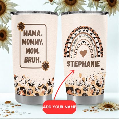 Mama. Momy, Mom, Bruh (Leopard) - Personalized Tumbler Cup