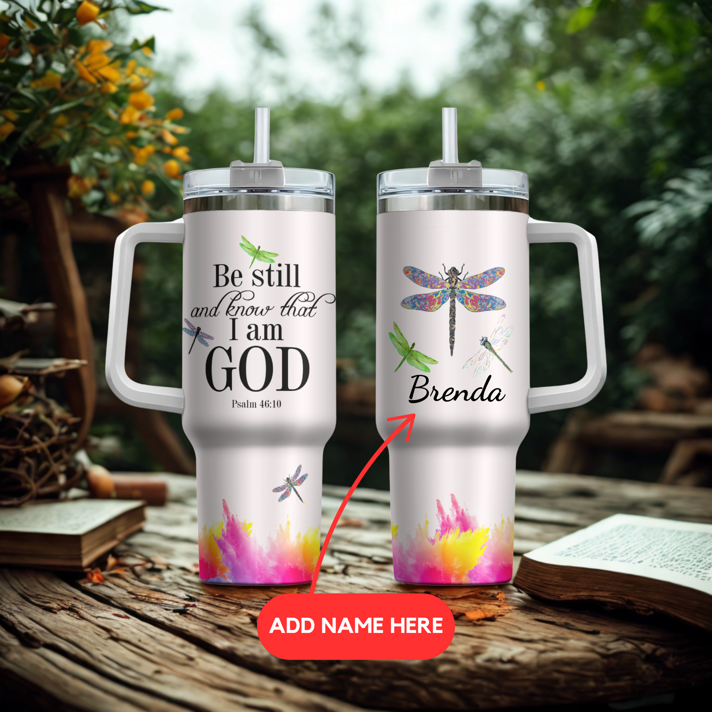 Be Still And Know That I Am God (Dragonfly) - Personalized 40oz Tumbler Cup