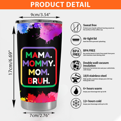 Mama, Mommy, Mom, Bruh (Colorful) - Personalized Tumbler Cup