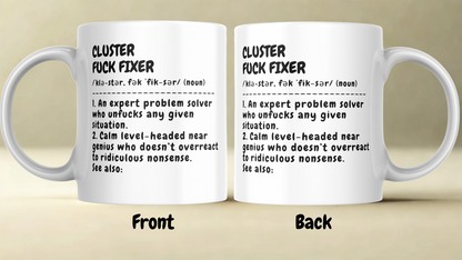 Funny Mug - Cluster F*Ck Fixer Problem Solver - Gift For Coworkers - Custom Name - Personalized 11oz Mug